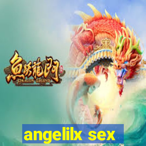 angelilx sex